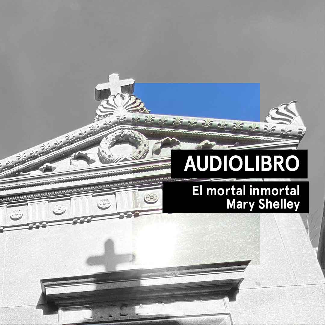 Audiocuento de El Mortal Inmortal de Mary Shelley.