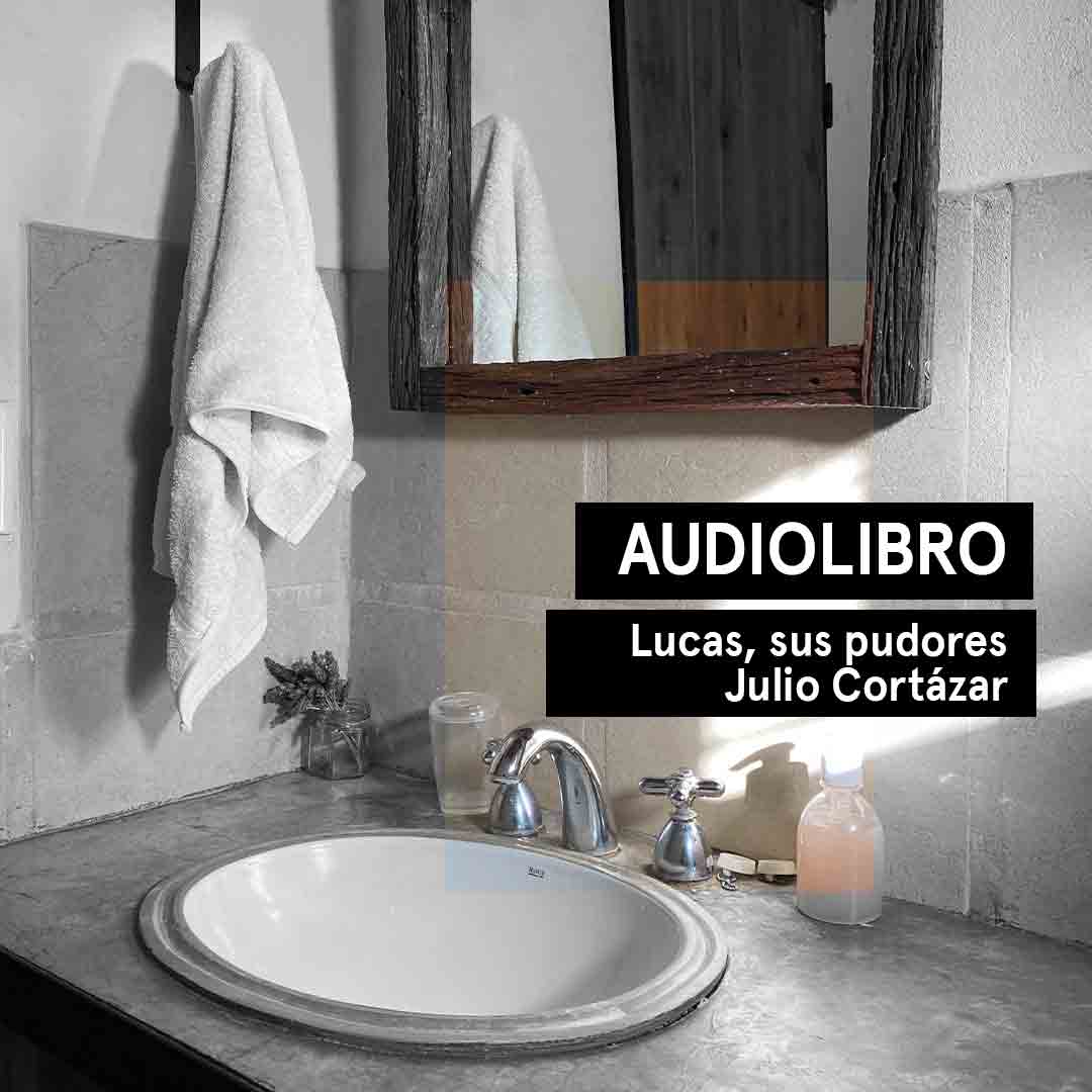 Audiocuento del relato Lucas, sus pudores, de Julio Cortázar