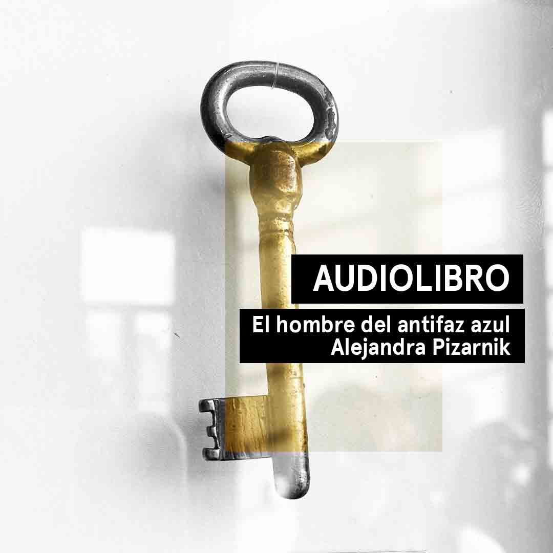 Audiocuento del relato El hombre del antifaz azul de Alejandra Pizarnik.