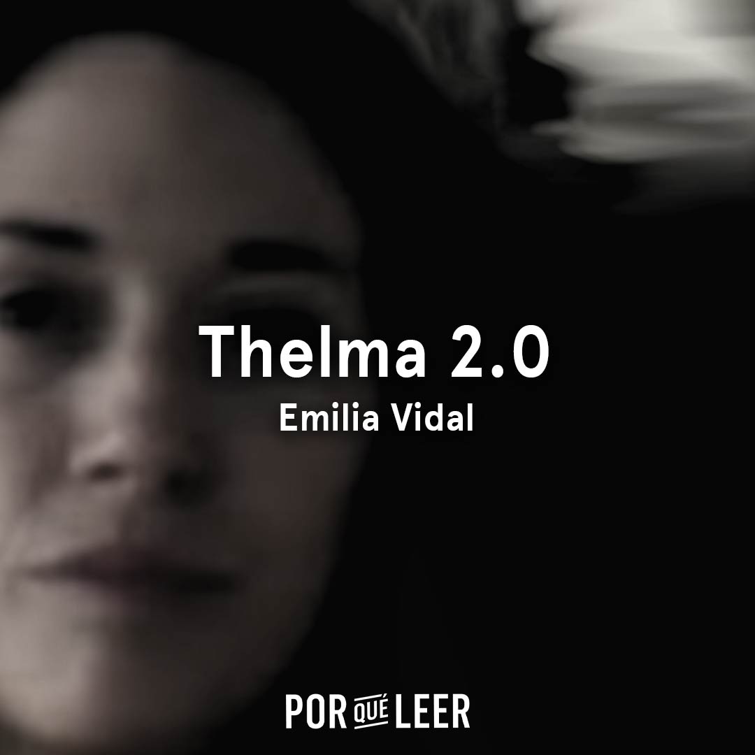 Thelma 2.0 de Emilia Vidal