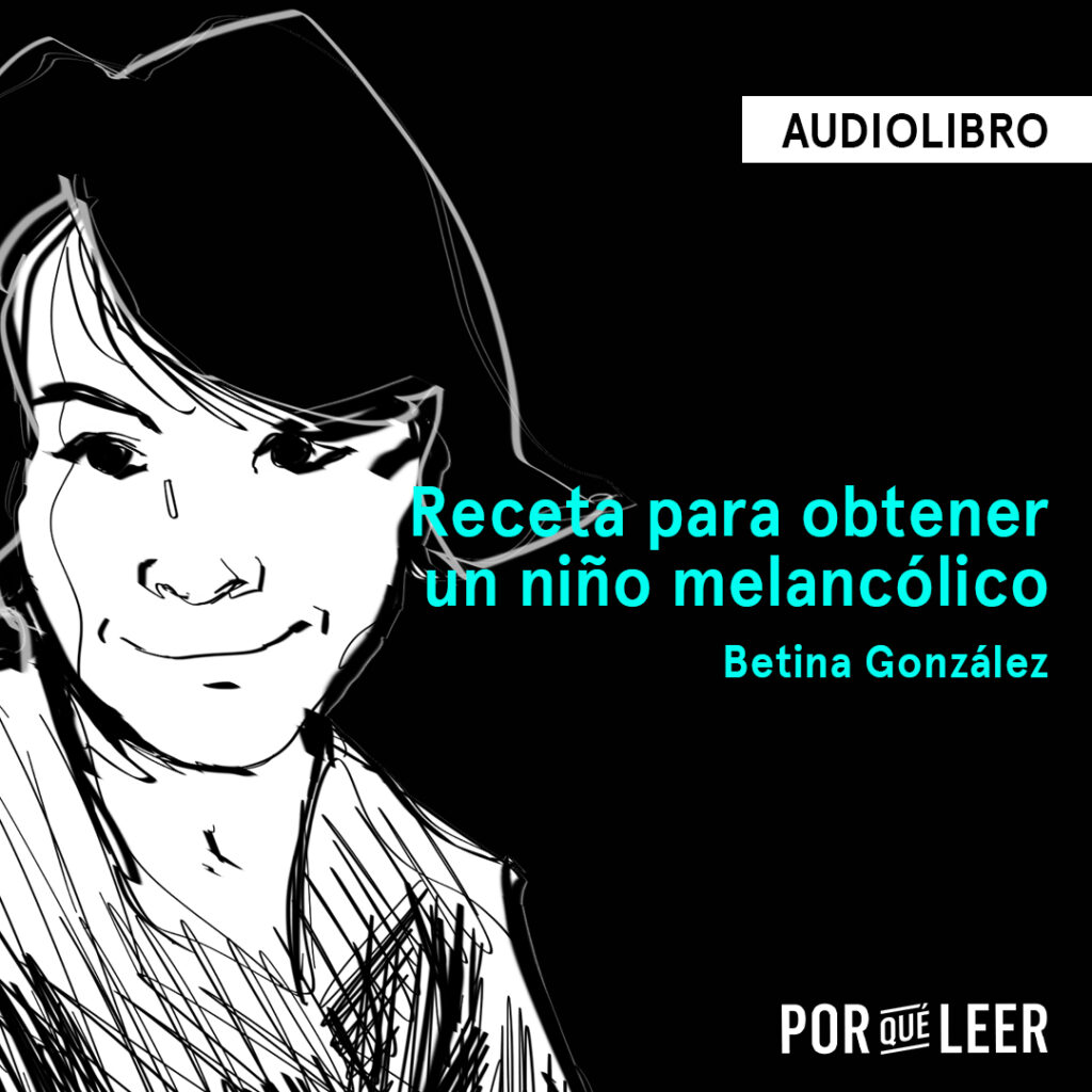 Receta para obtener un niño melancólico de Betina González