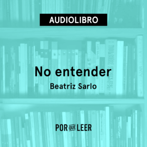 No entender de Beatriz Sarlo